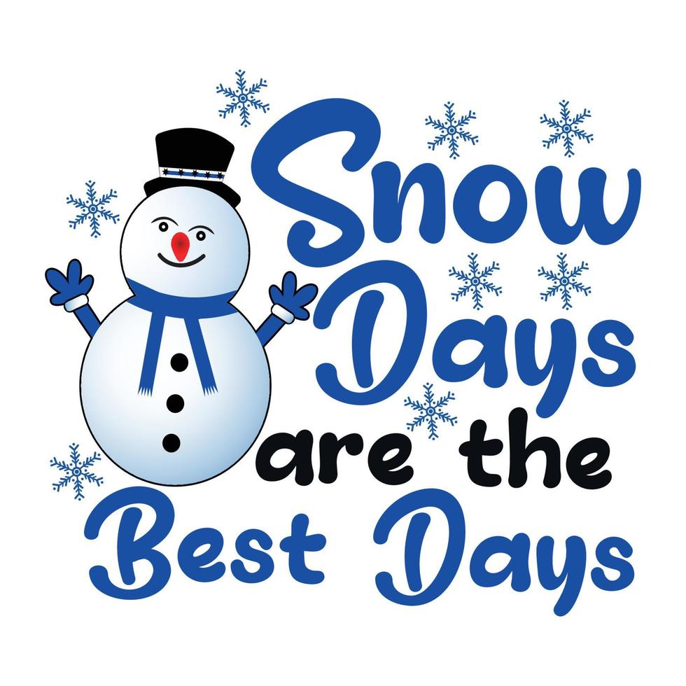 dias de neve são os melhores dias, design de sublimação de inverno, perfeito em camisetas, canecas, placas, cartões e muito mais vetor