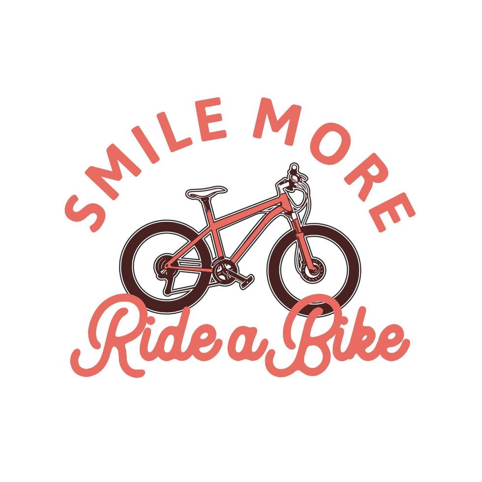 sorria mais andar de bicicleta, slogan citação andar de bicicleta para camiseta, design de pôster vetor