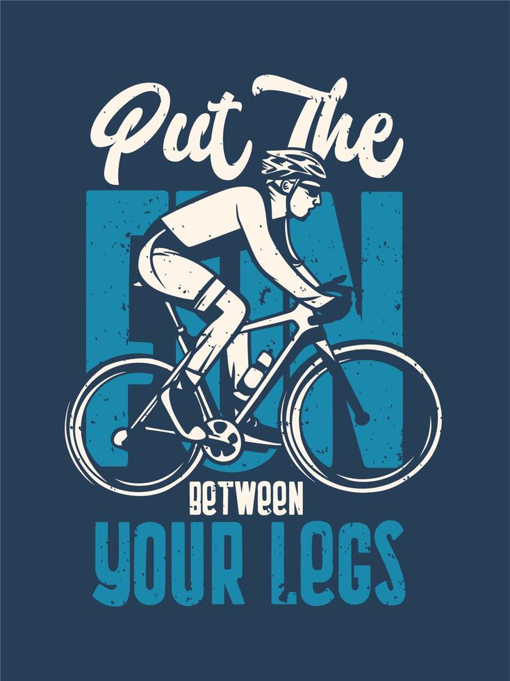 coloque a diversão entre as pernas camiseta design pôster ciclismo slogan citação em estilo vintage vetor