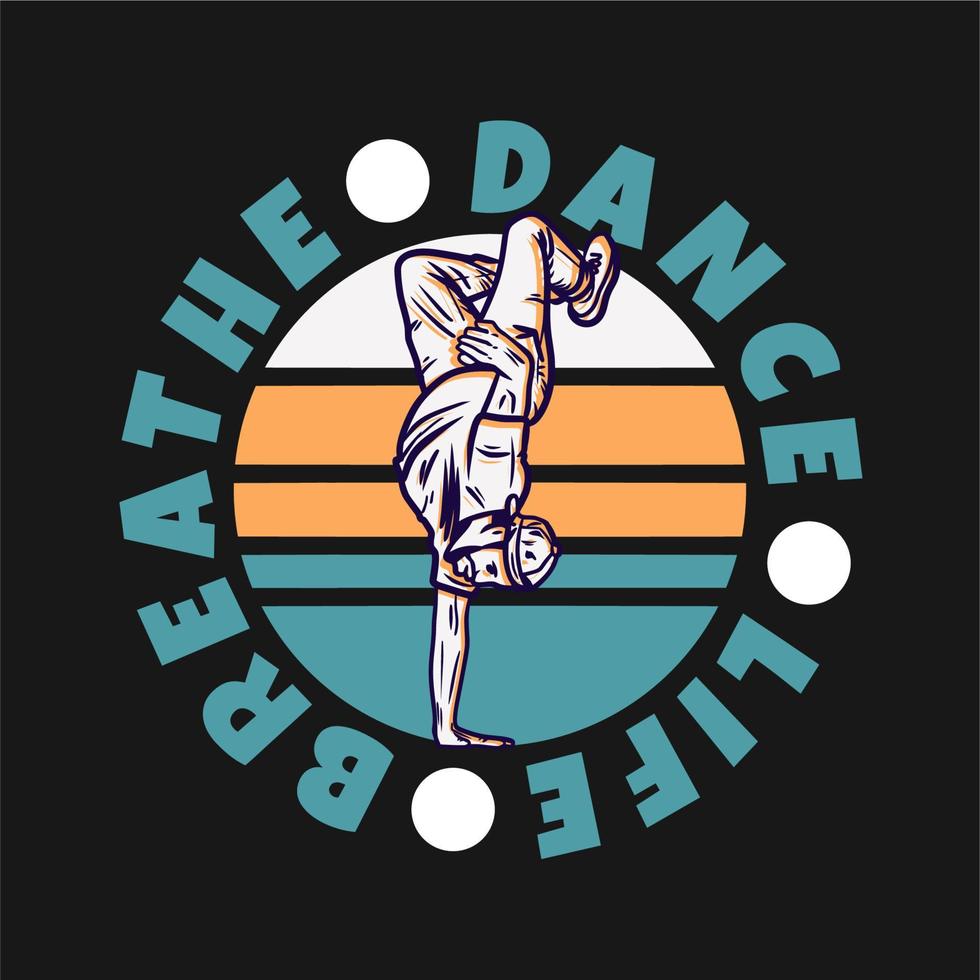 logo design dance life respire com homem dançando freestyle ilustração vintage vetor