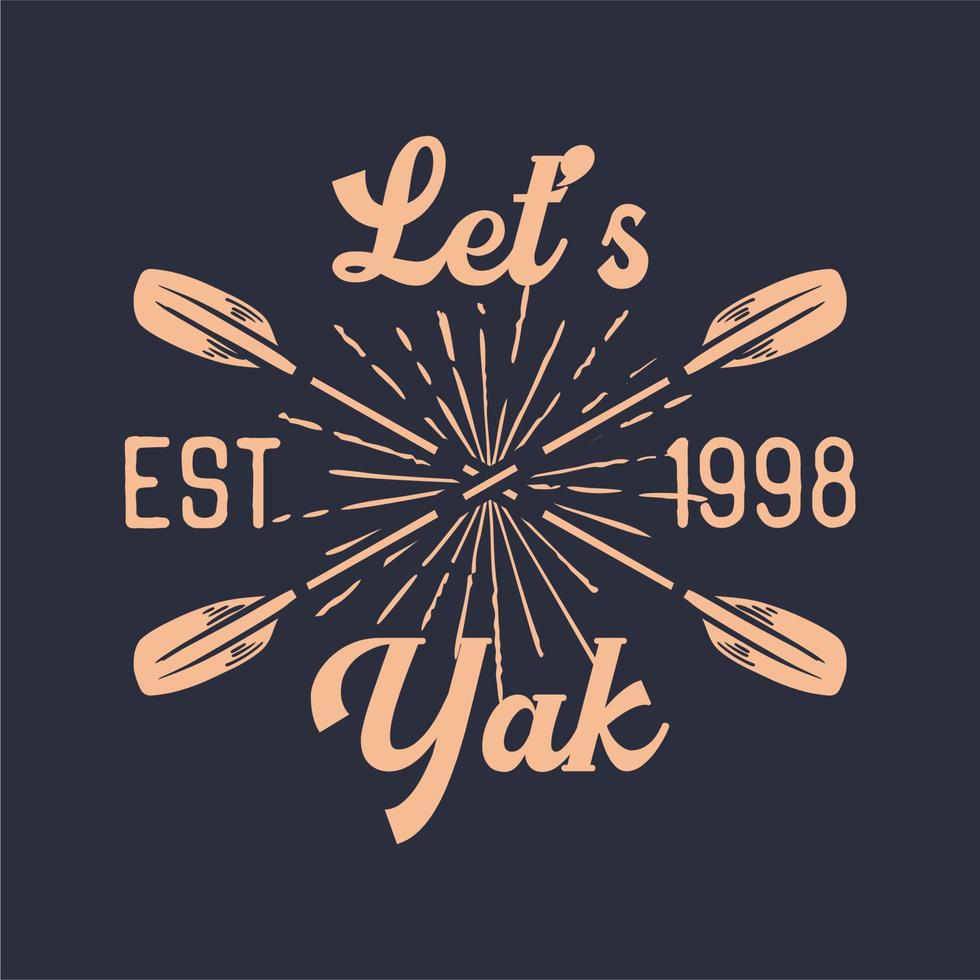 design de camiseta vamos yak est 1998 com ilustração plana de kayak paddle vetor