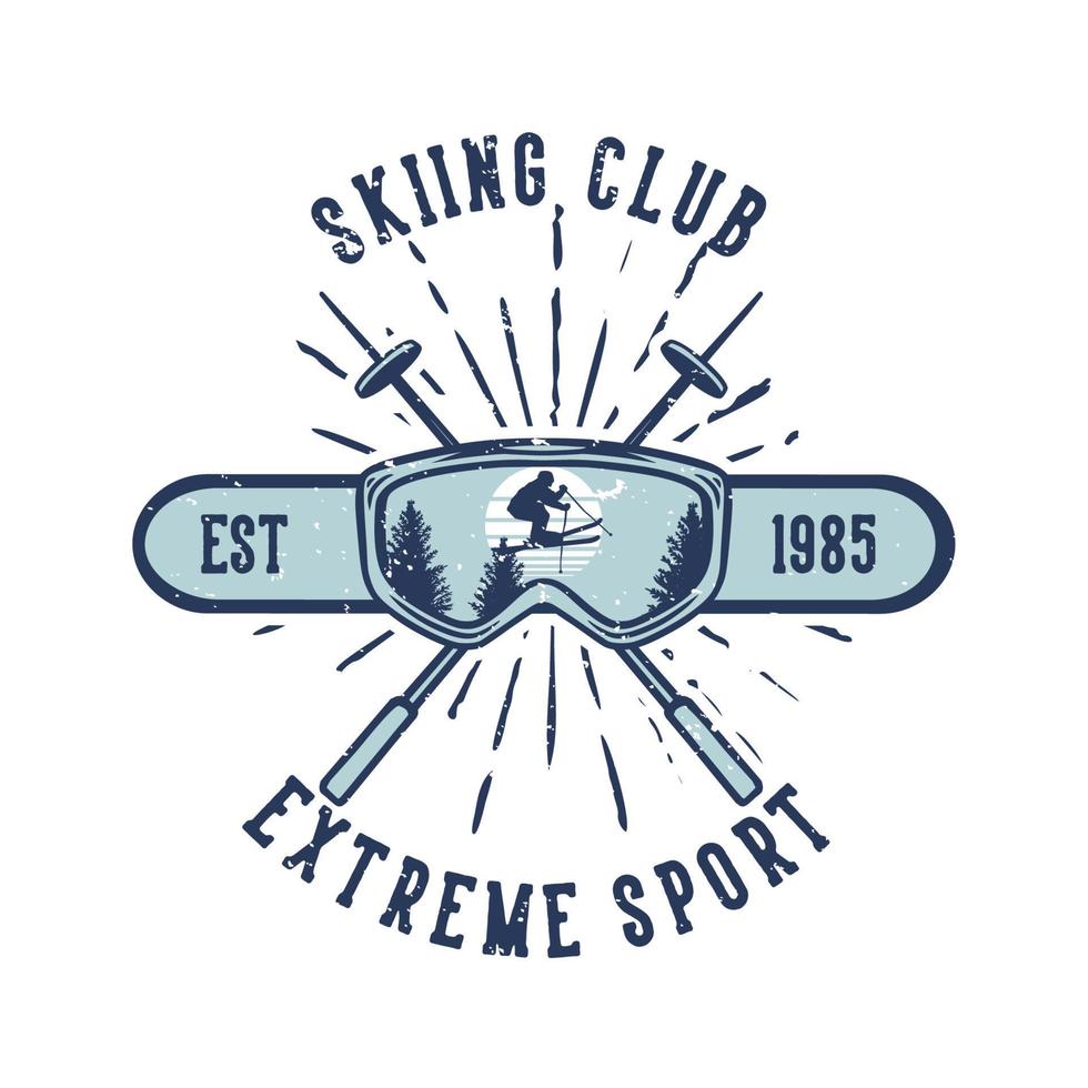 t shirt design ski club extremo sport est 1985 com itens de esqui ilustração vintage vetor