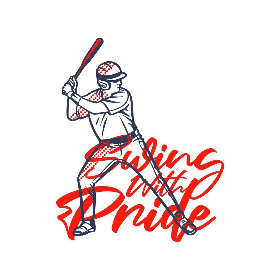 t shirt design swing com orgulho com o jogador de beisebol segurando taco ilustração vintage vetor