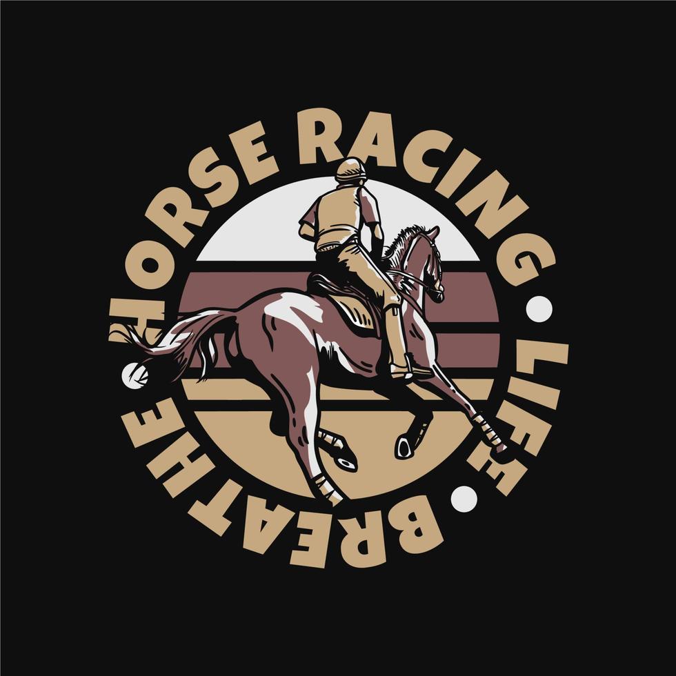logo design slogan tipografia corrida de cavalos a vida respira com homem andando a cavalo ilustração vintage vetor