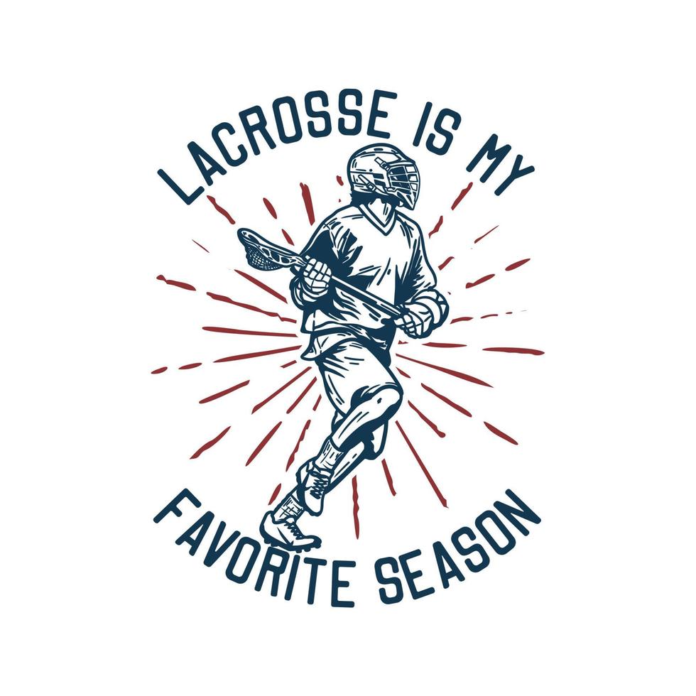 design de camisetas lacrosse é minha estação favorita com um homem correndo e segurando um taco de lacrosse ao jogar lacrosse ilustração vintage vetor