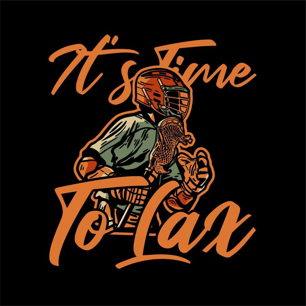 t shirt design é hora de relaxar com o homem segurando o taco de lacrosse ao jogar lacrosse ilustração vintage vetor