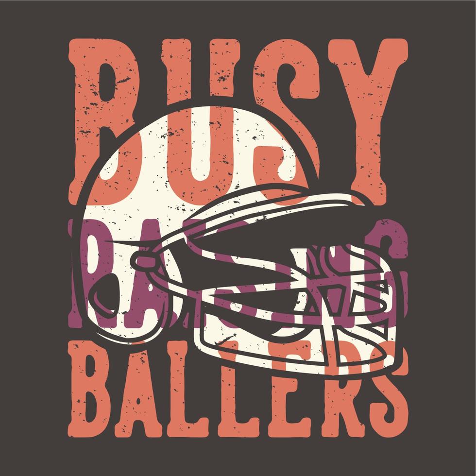 t-shirt design slogan tipografia ocupado levantando bolas com capacete de beisebol ilustração vintage vetor