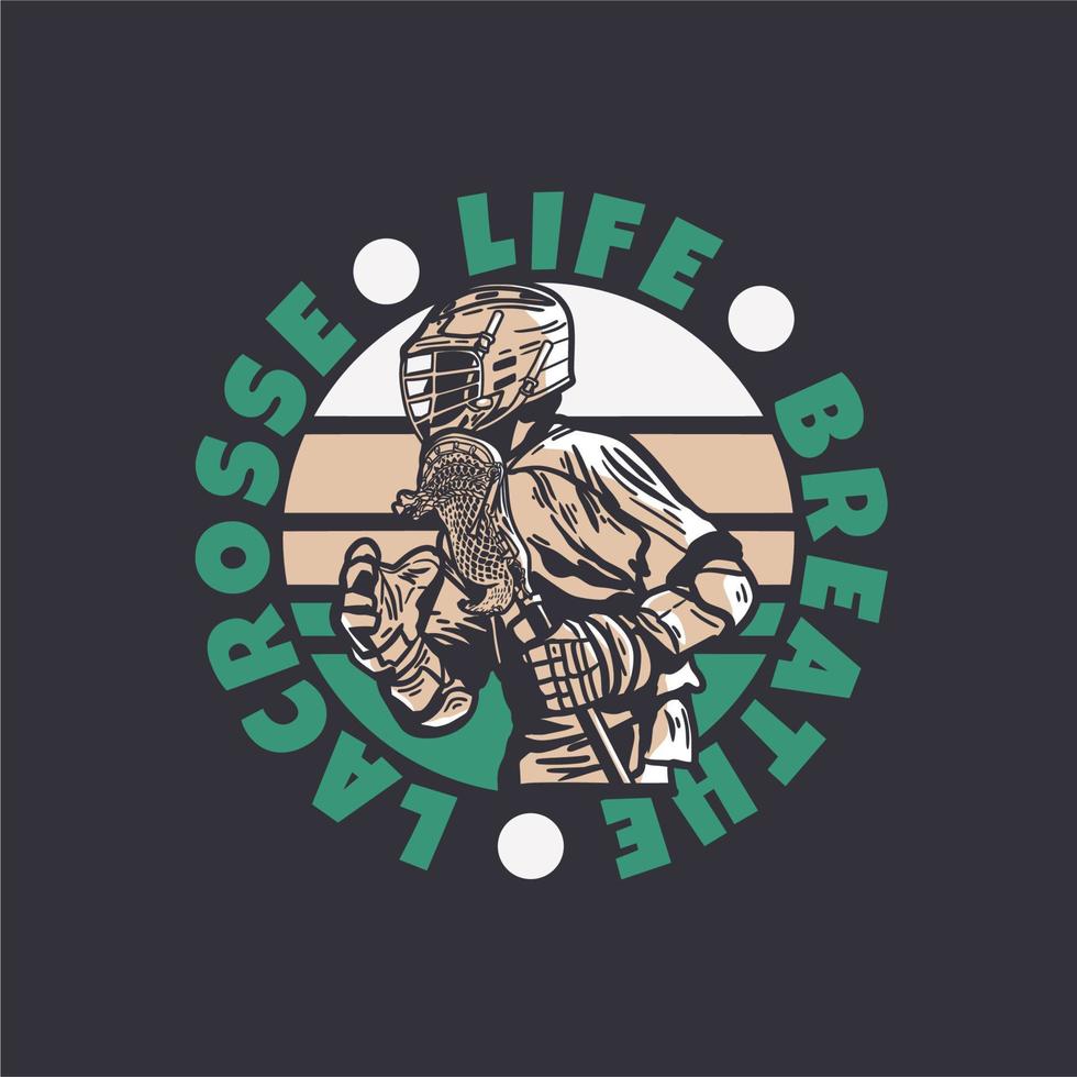 design de logotipo vida respira lacrosse com um homem segurando um taco de lacrosse ao jogar lacrosse ilustração vintage vetor