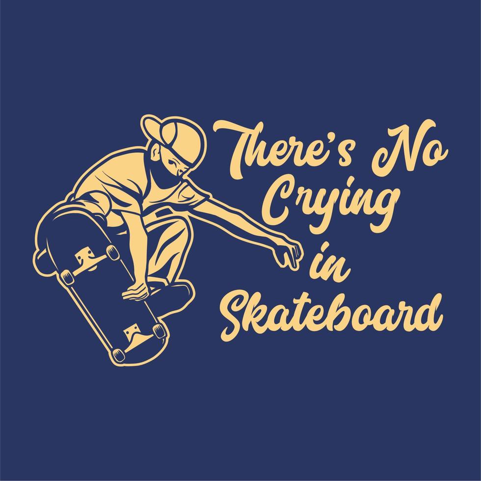 t shirt design não há choro no skate com o homem jogando skateboard ilustração vintage vetor