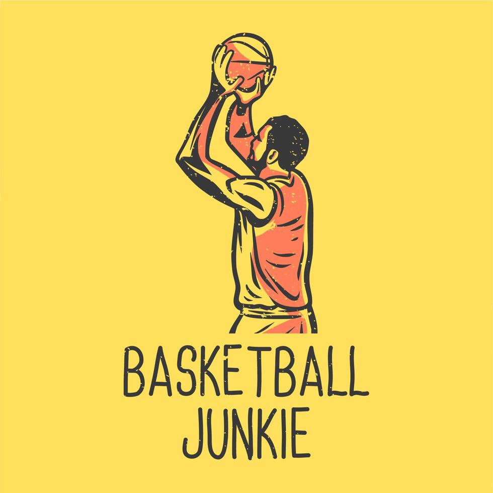 t-shirt design slogan tipografia basquete viciado em homem jogando basquete ilustração vintage vetor