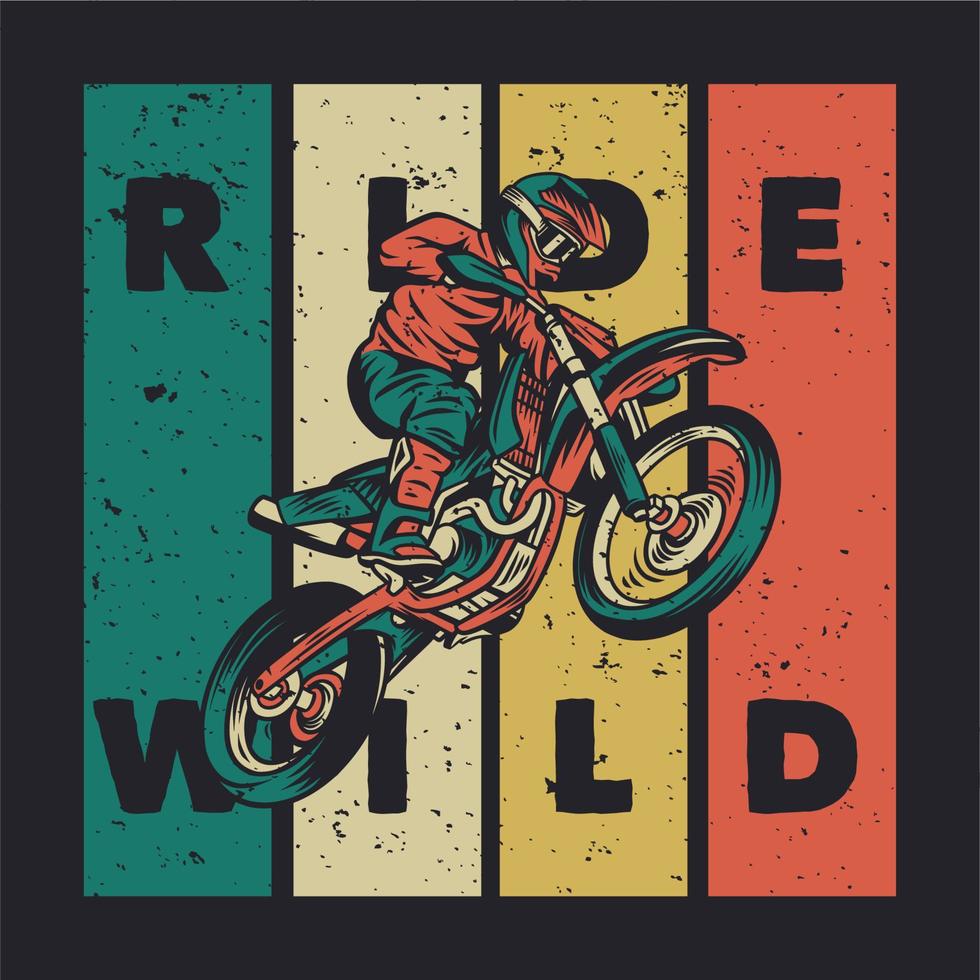 design de camiseta passeio selvagem com piloto andando de motocross ilustração vintage vetor