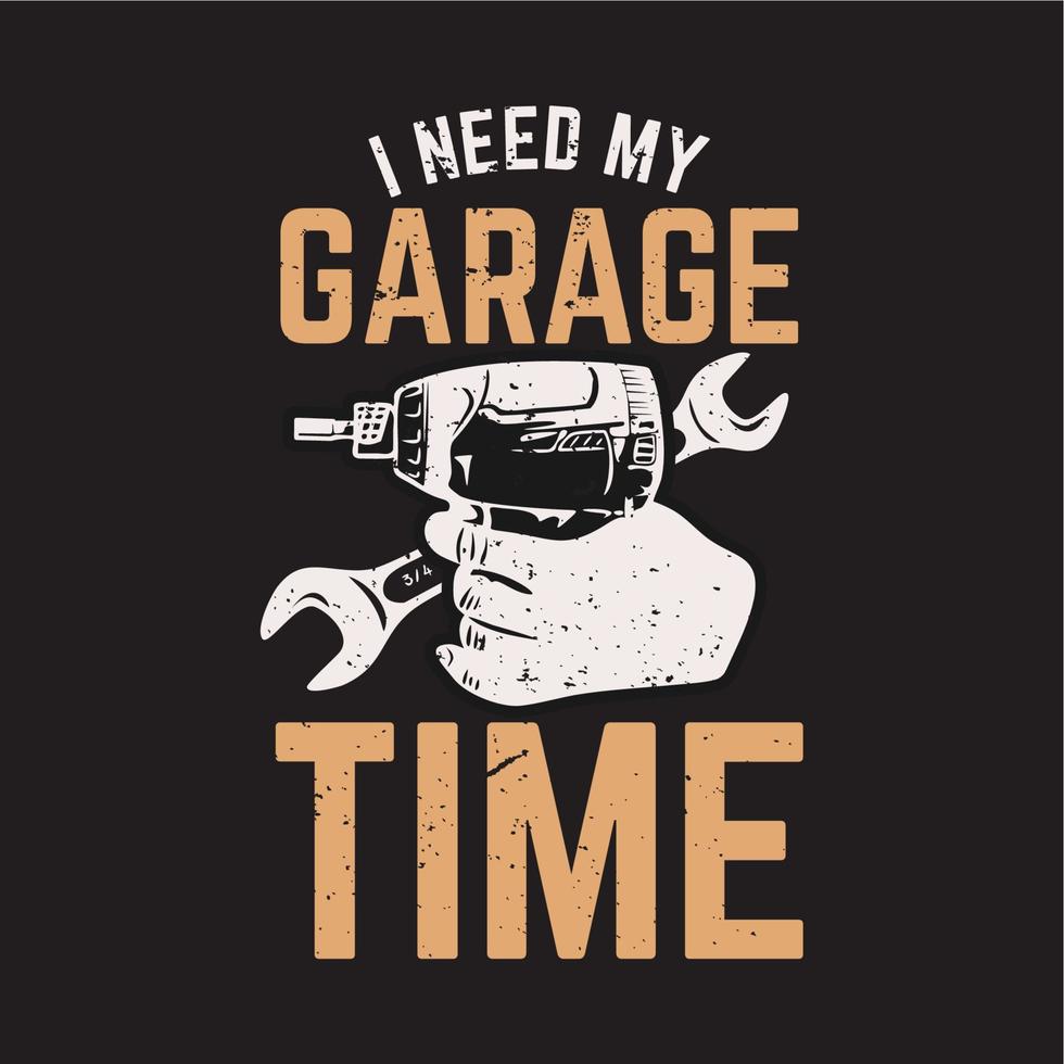 t shirt design preciso do meu tempo de garagem com chave de fenda elétrica, chave inglesa e ilustração vintage de fundo preto vetor