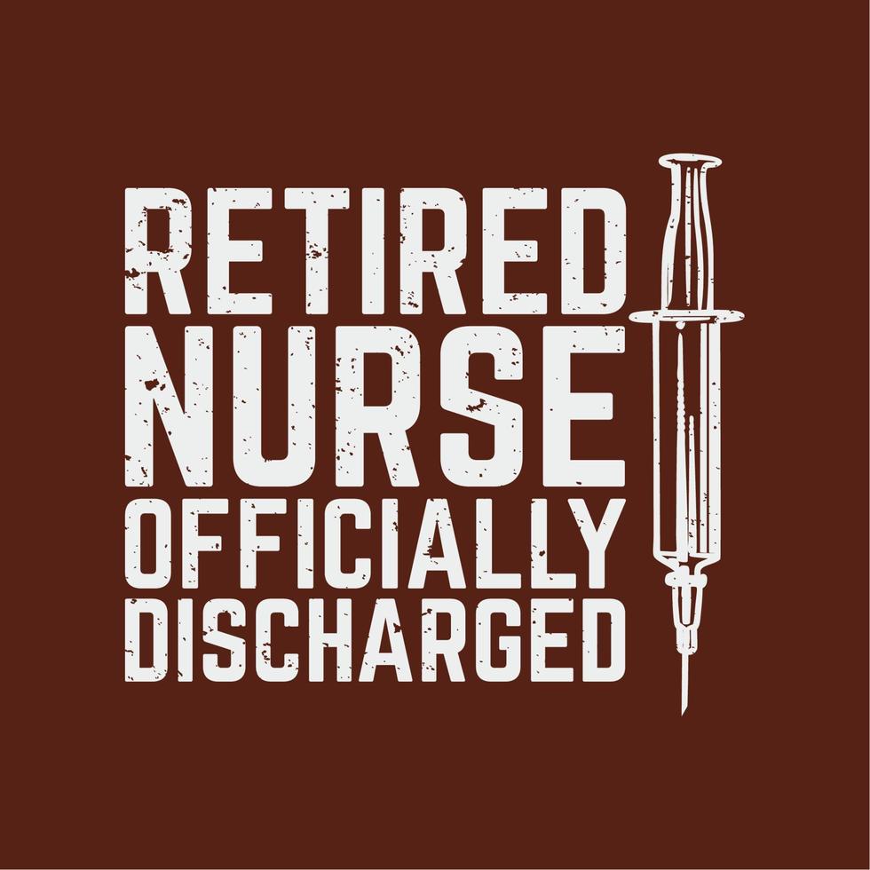 enfermeira aposentada do projeto da camiseta oficialmente dispensada com seringa e ilustração vintage de fundo marrom vetor