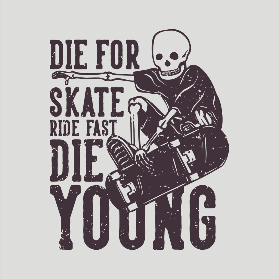 t shirt design morrer para skate passeio rápido morrer jovem com esqueleto jogando skate ilustração vintage vetor