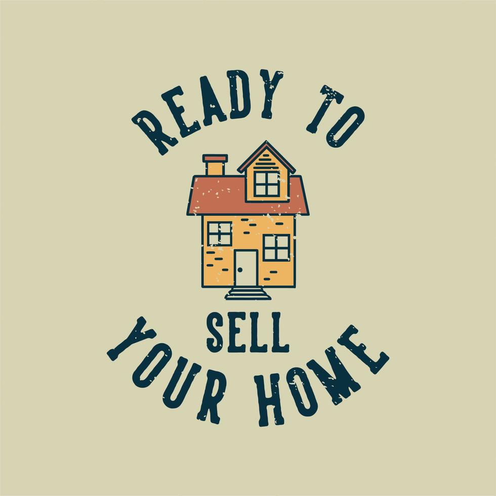 tipografia slogan vintage pronta para vender sua casa para design de camisetas vetor