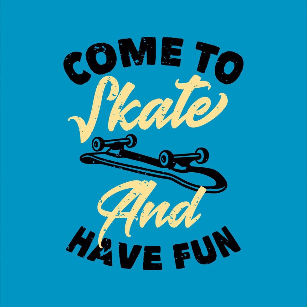 tipografia slogan vintage venha patinar e se divertir com o design de camisetas vetor