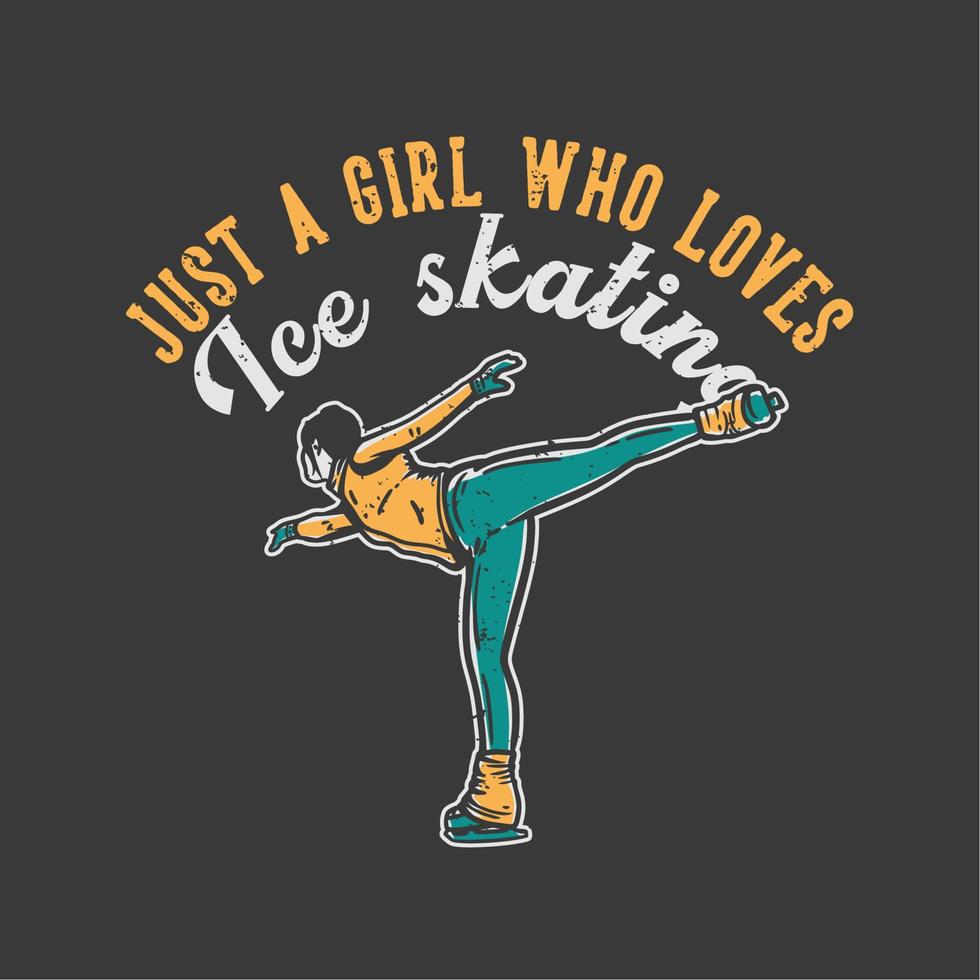 t-shirt design slogan tipografia apenas uma garota que ama patinar no gelo com uma mulher fazendo patinação no gelo ilustração vintage vetor