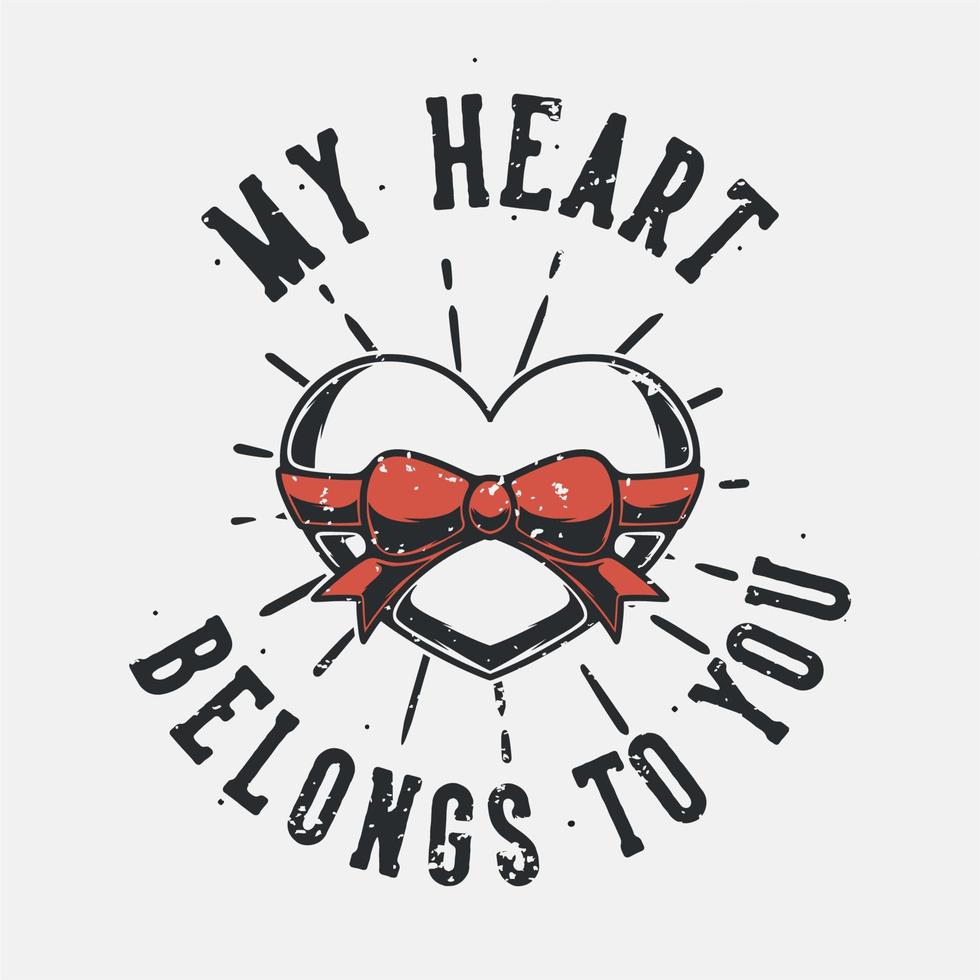 tipografia slogan vintage meu coração pertence a você para o design de camisetas vetor