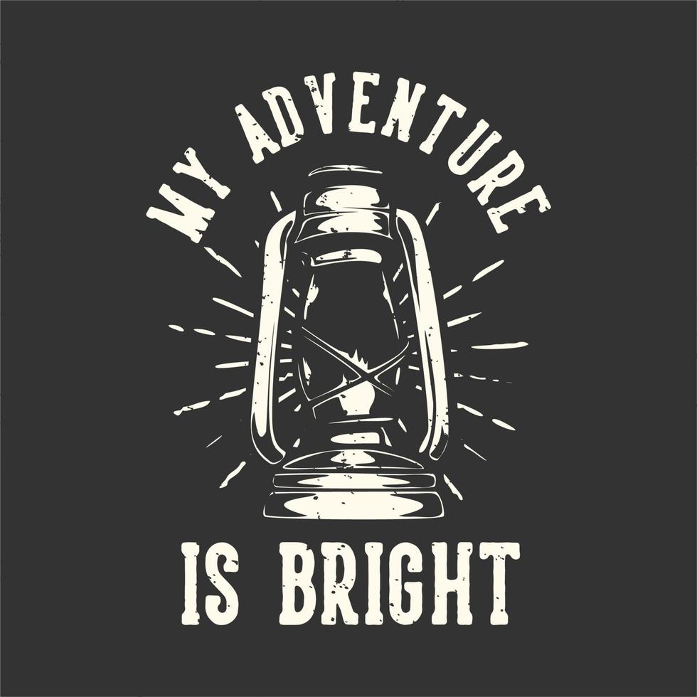 t-shirt design slogan tipografia minha aventura é brilhante com lanterna de acampamento ilustração vintage vetor