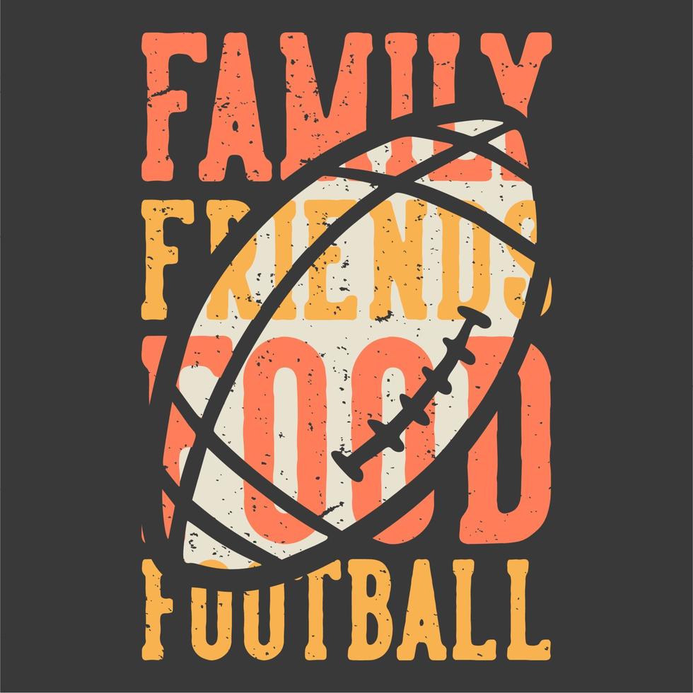 t-shirt design slogan tipografia família amigos comida futebol com futebol rugby ilustração vintage vetor