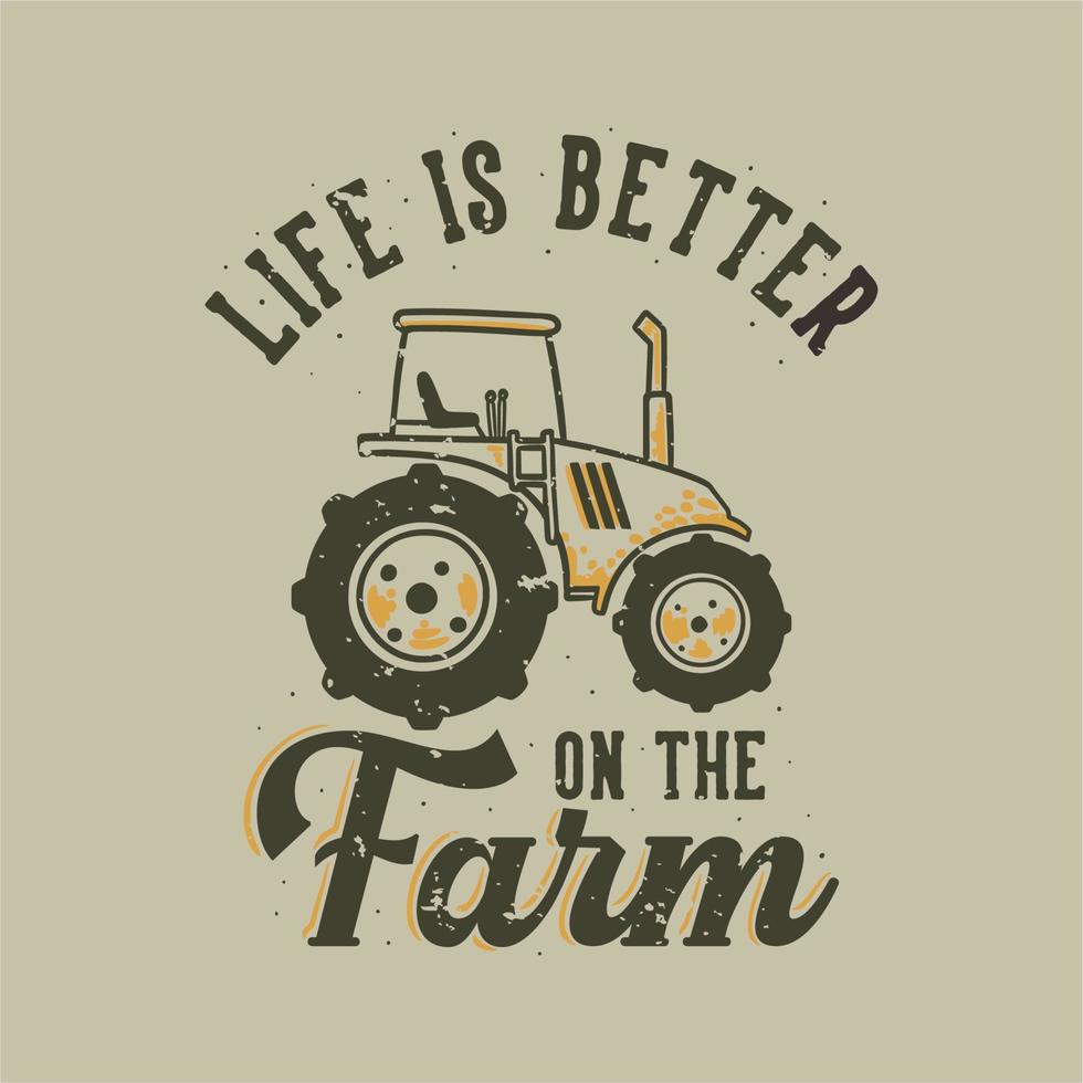 tipografia slogan vintage, a vida é melhor na fazenda para o design de camisetas vetor