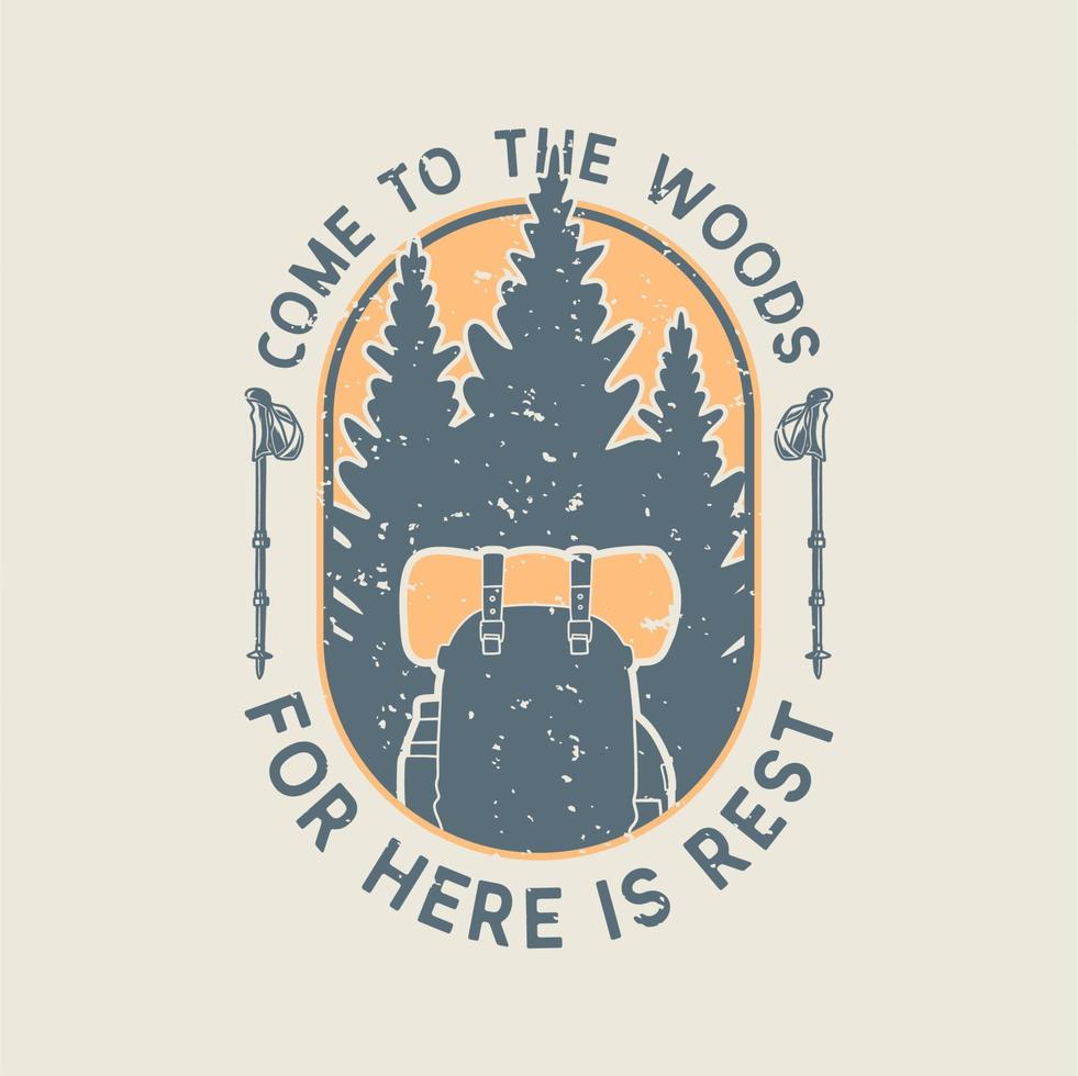 tipografia slogan vintage venha para a floresta porque aqui é descanso para design de camisetas vetor