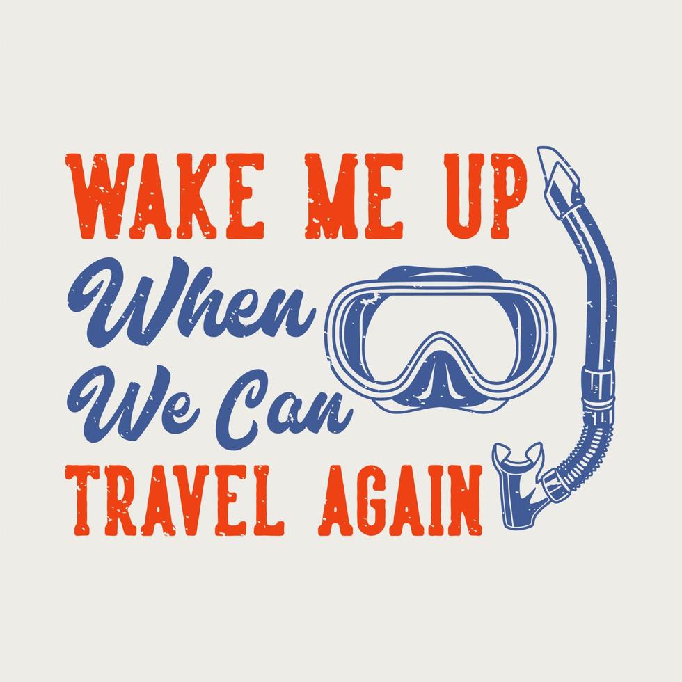 tipografia slogan vintage me acorda quando podemos viajar novamente para o design de camisetas vetor