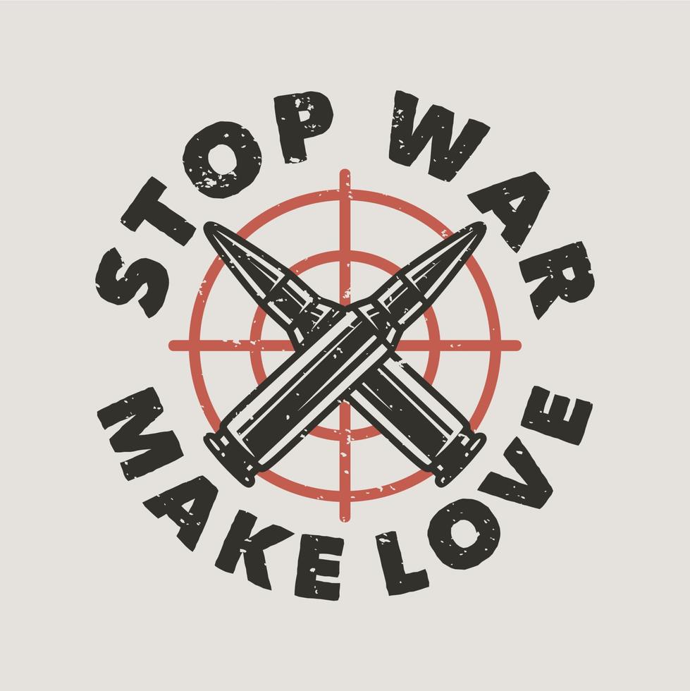 slogan vintage tipografia parar guerra faça amor pelo design de camisetas vetor