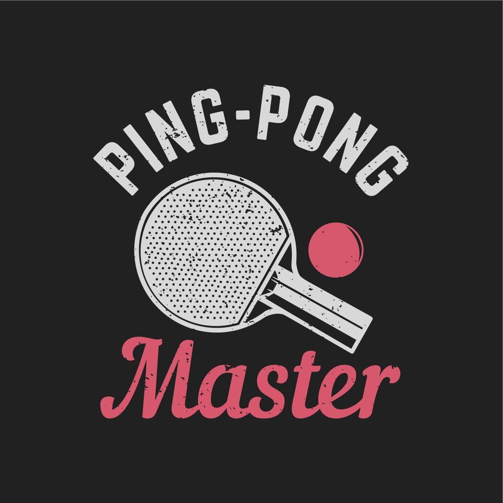 t shirt design ping pong master com mesa de tênis taco e bola e fundo preto ilustração vintage vetor