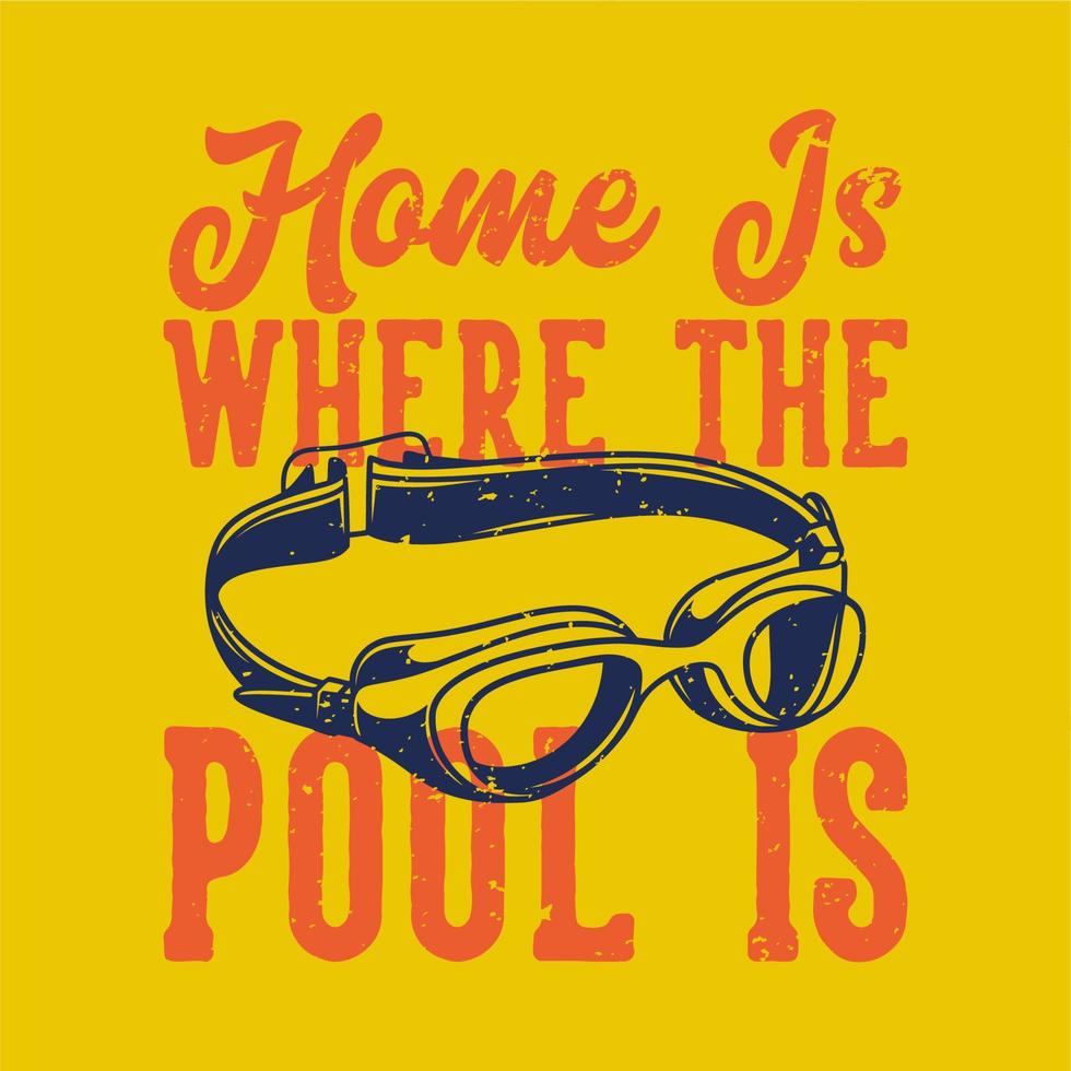 casa tipografia slogan vintage é onde a piscina está para o design de camisetas vetor