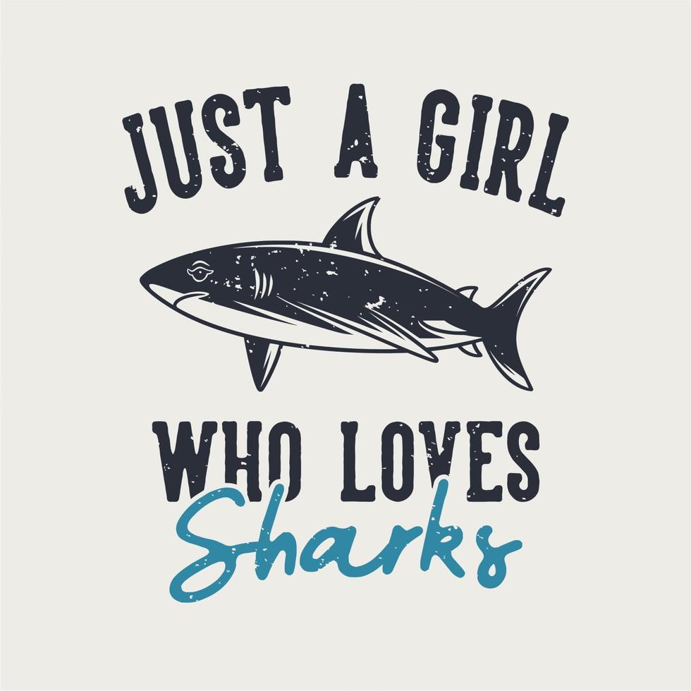slogan vintage tipografia apenas uma garota que adora tubarões para o design de camisetas vetor