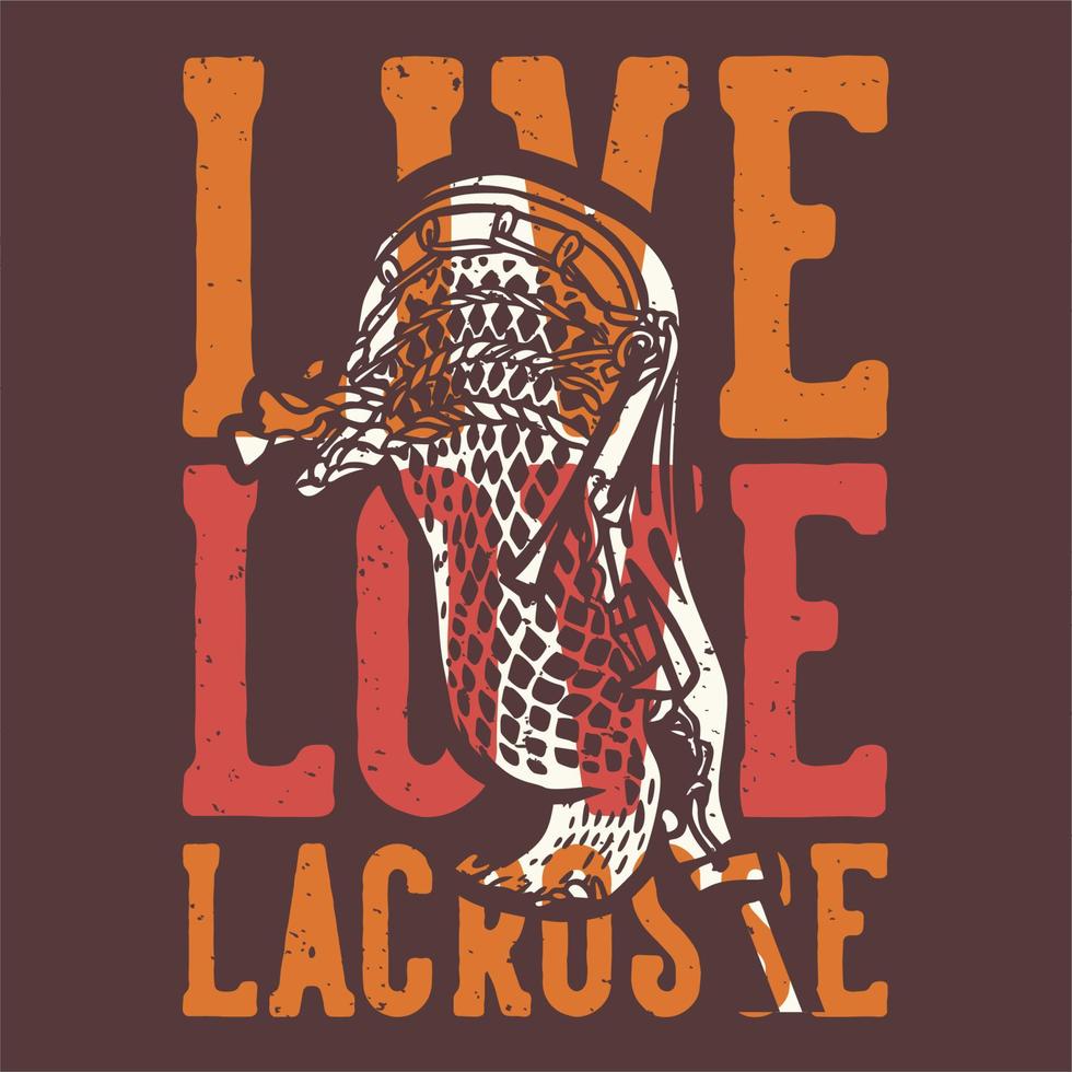 t-shirt design slogan tipografia live love lacrosse com lacrosse stick ilustração vintage vetor