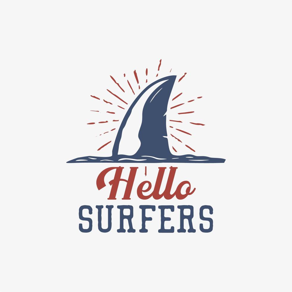 desenho de camiseta olá surfistas com barbatanas de tubarão ilustração vintage vetor