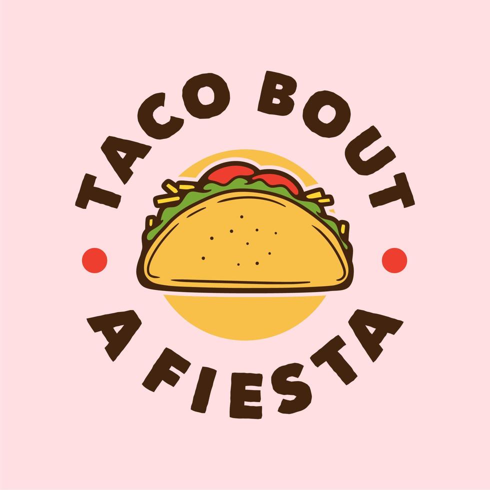 slogan vintage tipografia taco bout a fiesta for t shirt design vetor