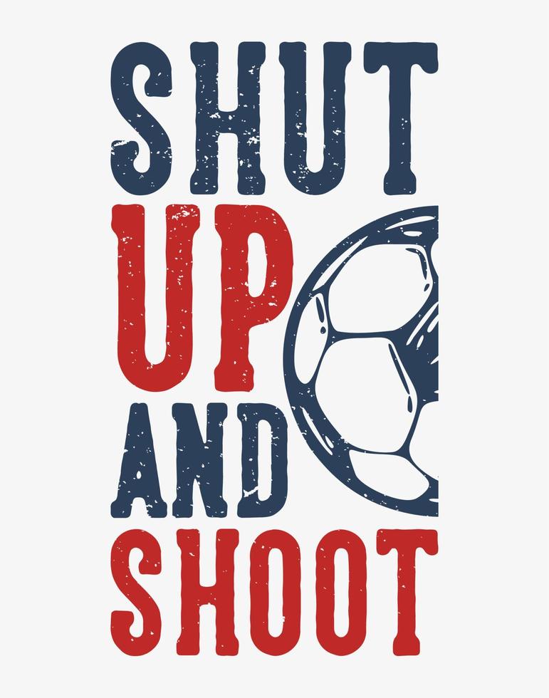 design de t-shirt slogan tipografia disparou e disparou com ilustração vintage de futebol vetor