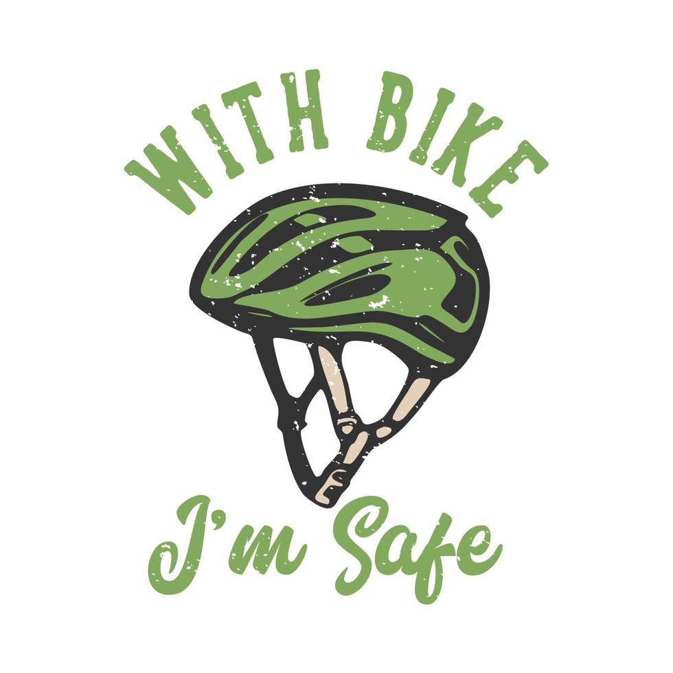 t-shirt design slogan tipografia com bicicleta estou seguro com capacete de bicicleta ilustração vintage vetor
