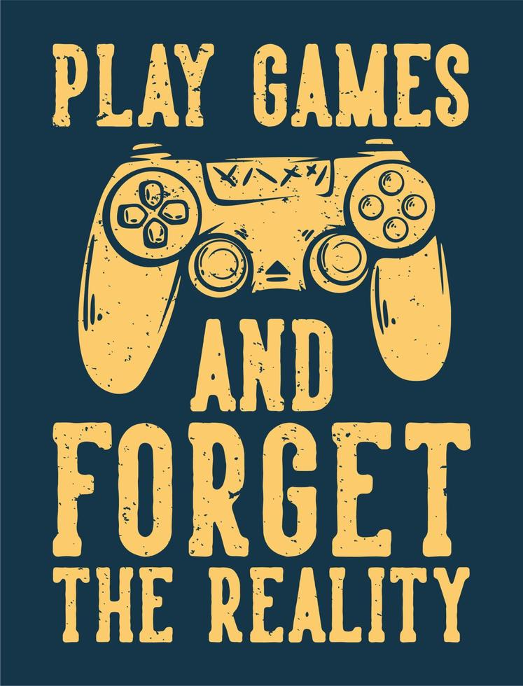 Design de camisetas Jogue e esqueça a realidade com ilustração vintage de console de videogame stick vetor