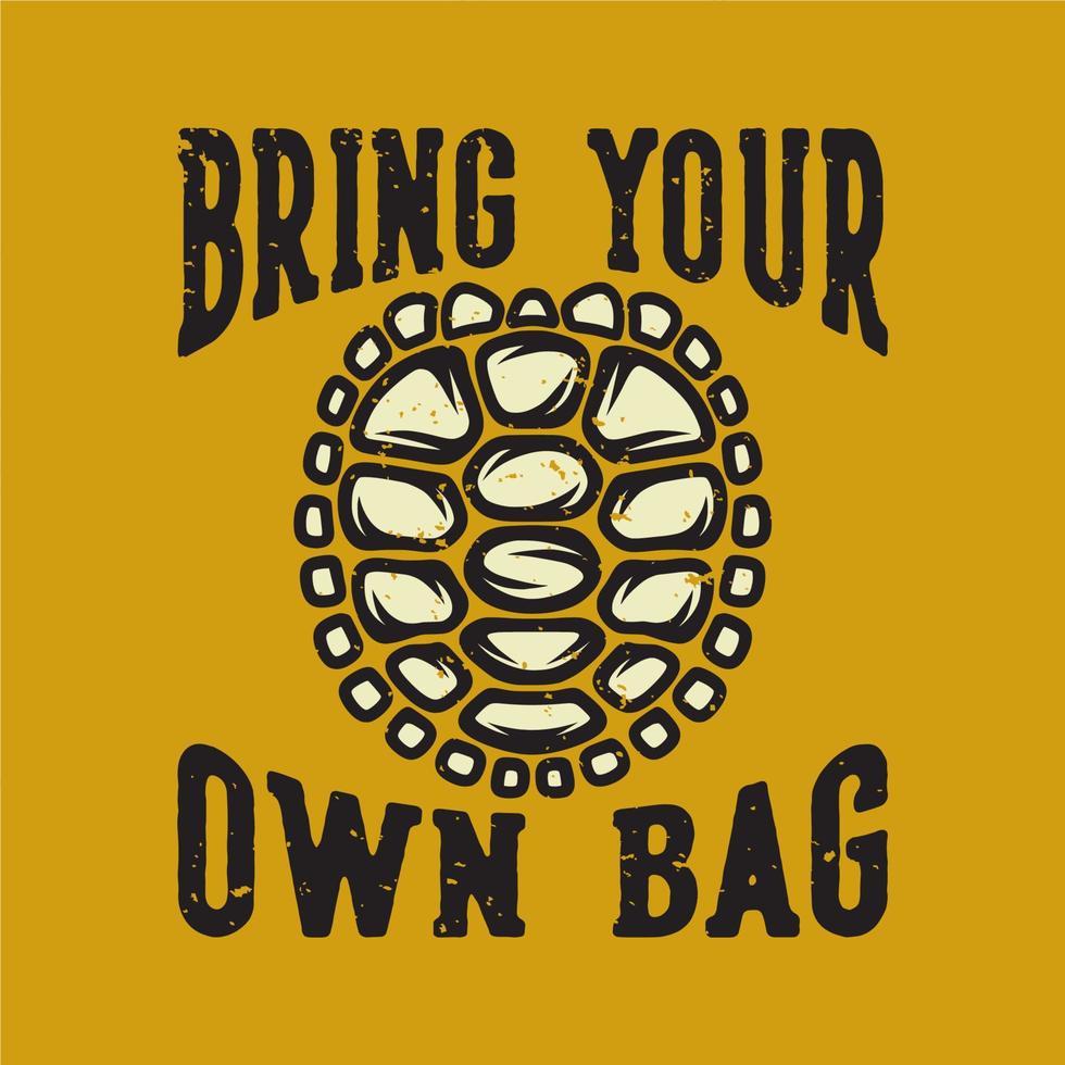 tipografia slogan vintage traga sua própria bolsa para o design de camisetas vetor