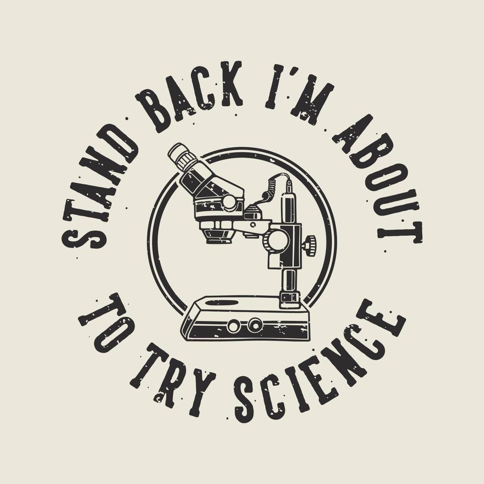 tipografia slogan vintage recue estou prestes a tentar a ciência para o design de camisetas vetor