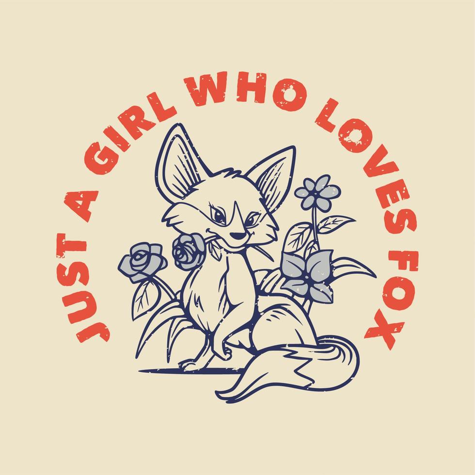 tipografia slogan vintage apenas uma garota que adora fox fox jogando flores para o design de camisetas vetor