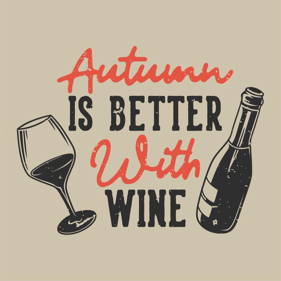 slogan vintage tipografia outono fica melhor com vinho para design de camisetas vetor