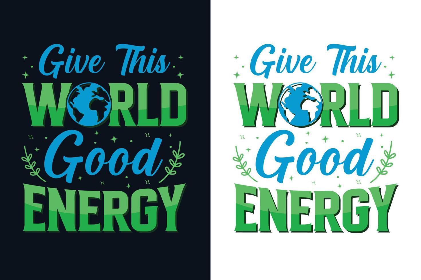 dê a este mundo um design de camisetas motivacionais de boa energia vetor