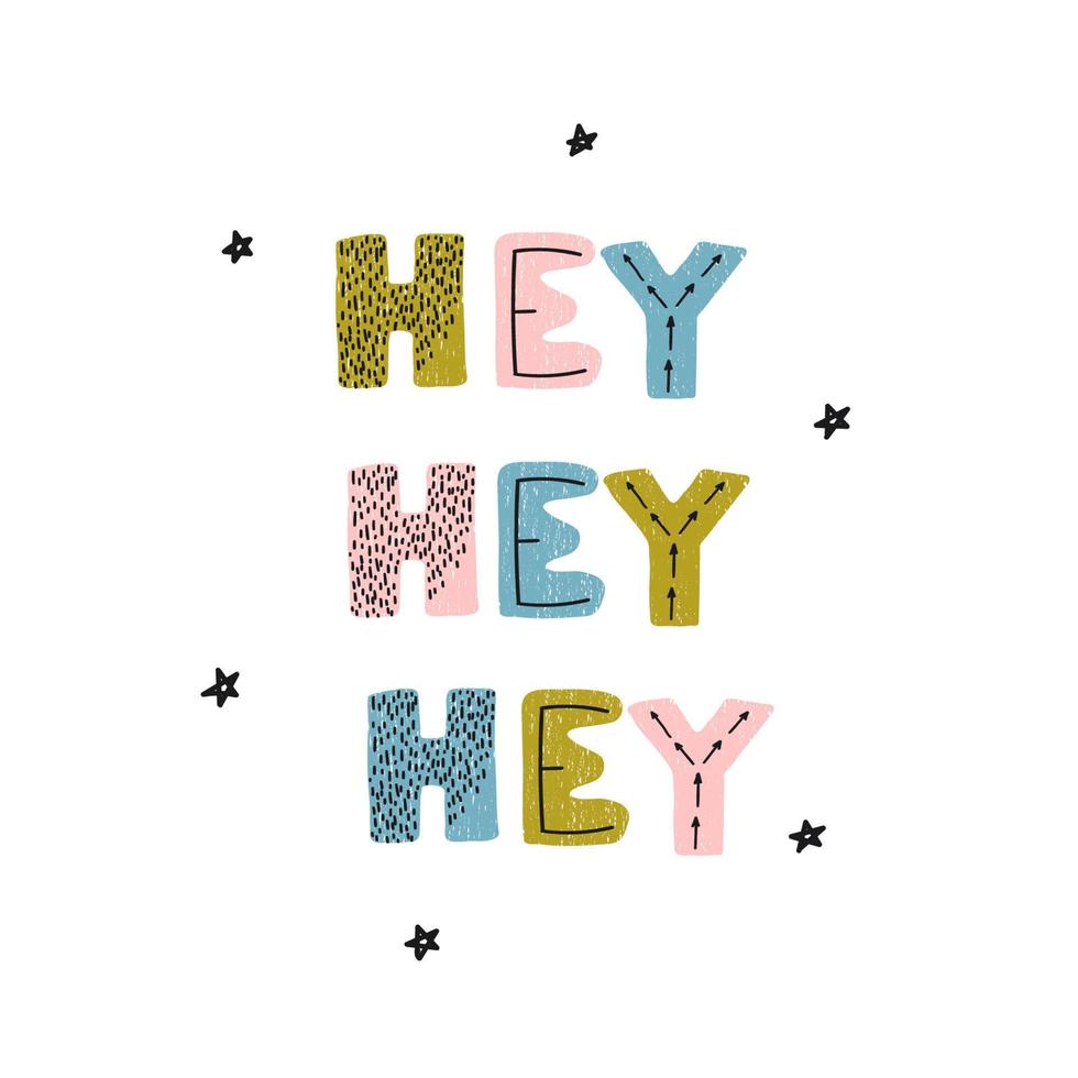 ilustração vetorial com letras de mão desenhada - hey hey hey. design de tipografia colorida em estilo escandinavo para cartão postal, banner, impressão de camiseta, convite, cartão comemorativo, pôster vetor