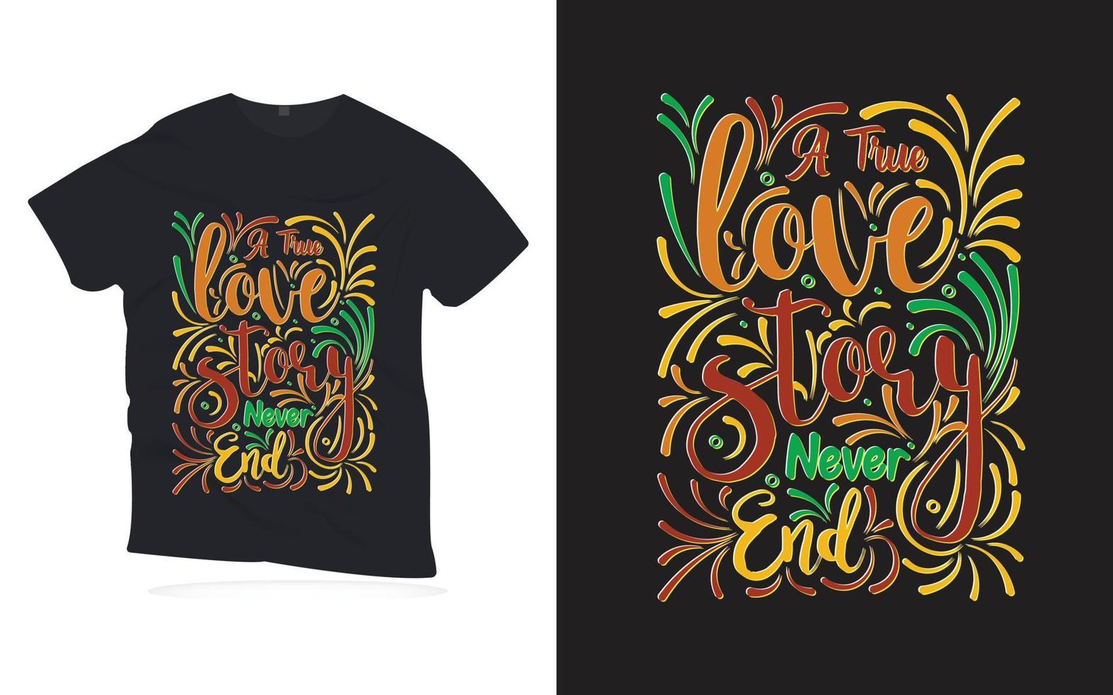 uma verdadeira história de amor nunca acaba. citações motivacionais, letras de design de t-shirt. vetor