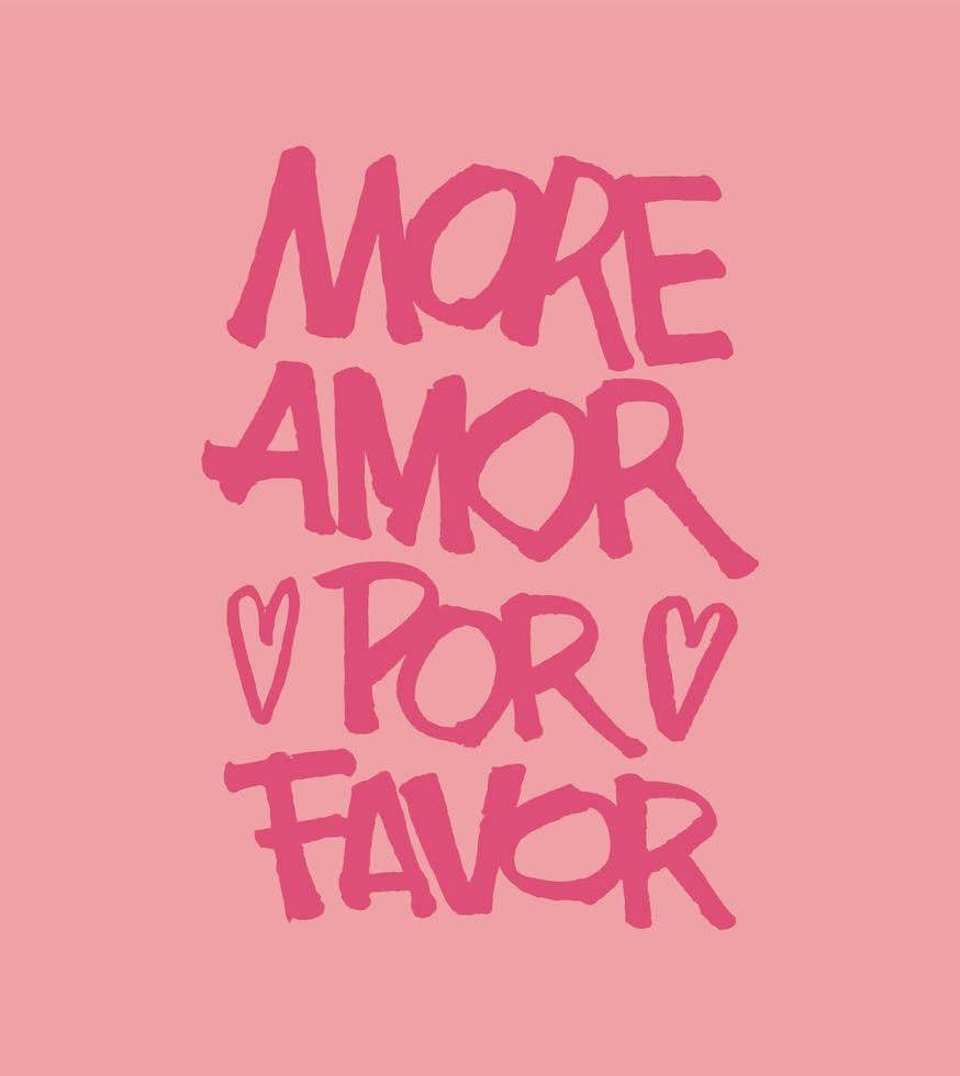 mais amor, por favor, em espanhol. citação engraçada sobre o amor. st. cartão de dia dos namorados. design de letras para cartaz, banner, camiseta, impressão, decoração de interiores, adesivo, pino, mídia social, blog. vetor