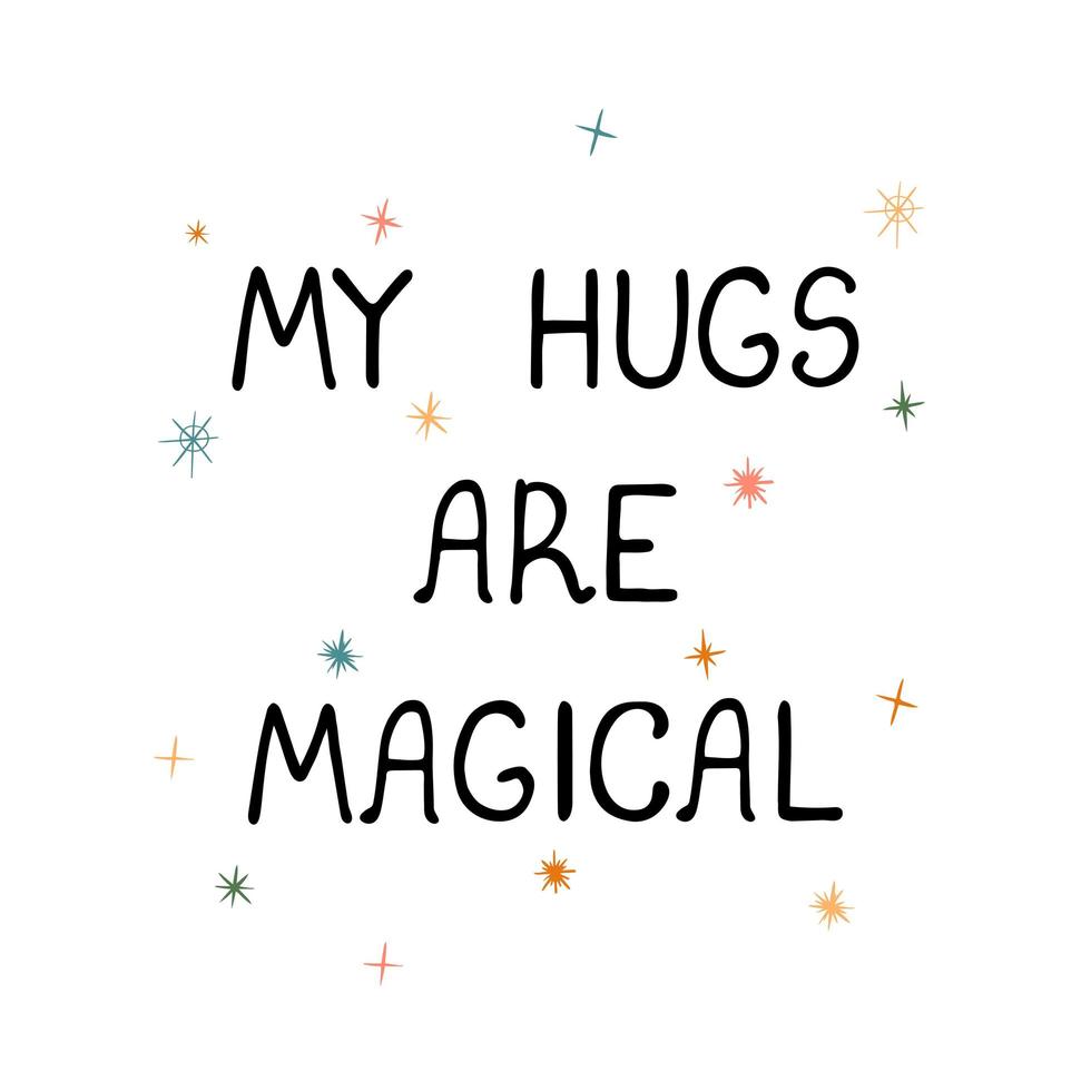 meus abraços são mágicos - divertido pôster de berçário desenhado à mão com letras vetor