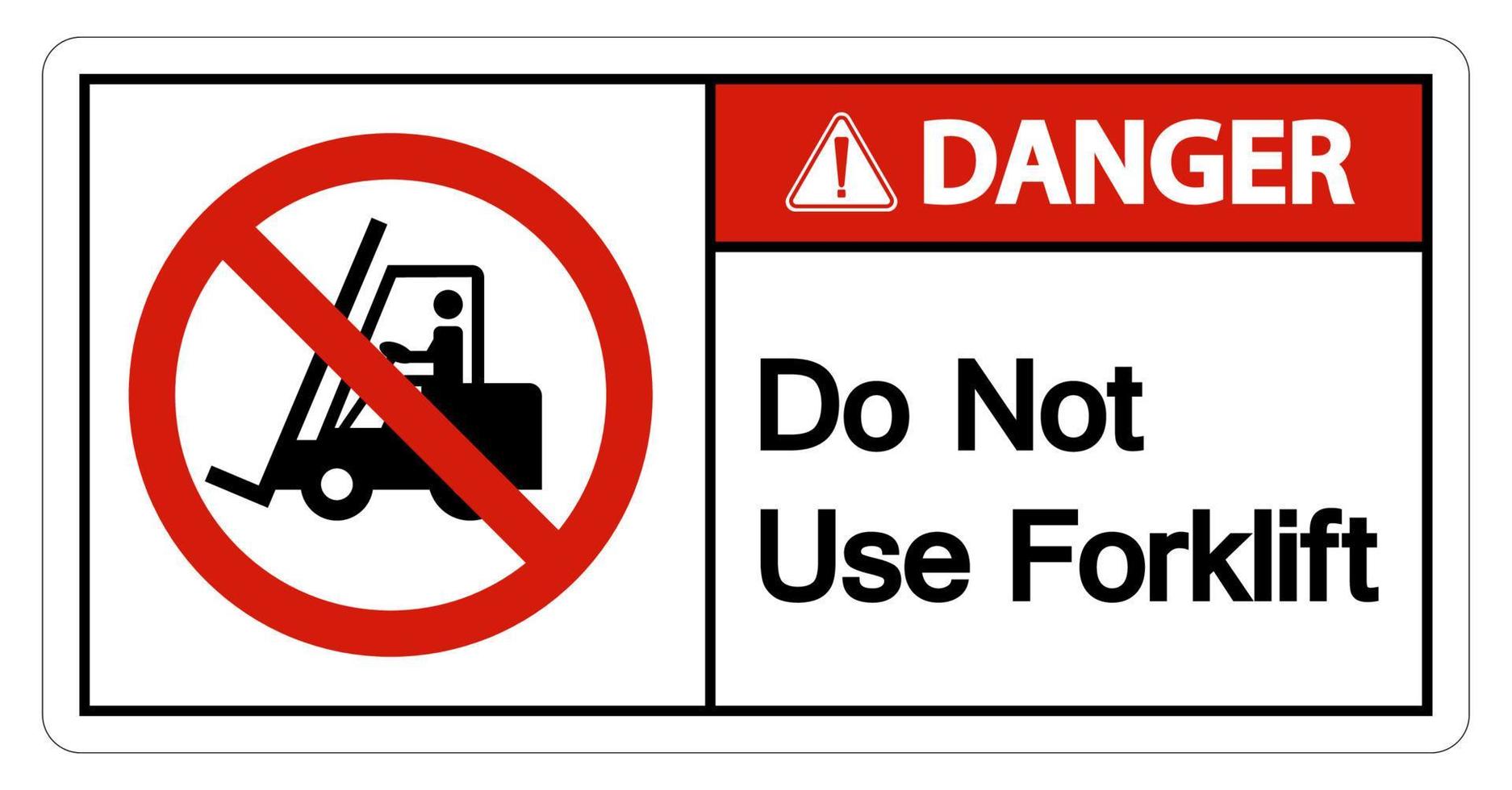perigo não use o sinal da empilhadeira no fundo branco vetor