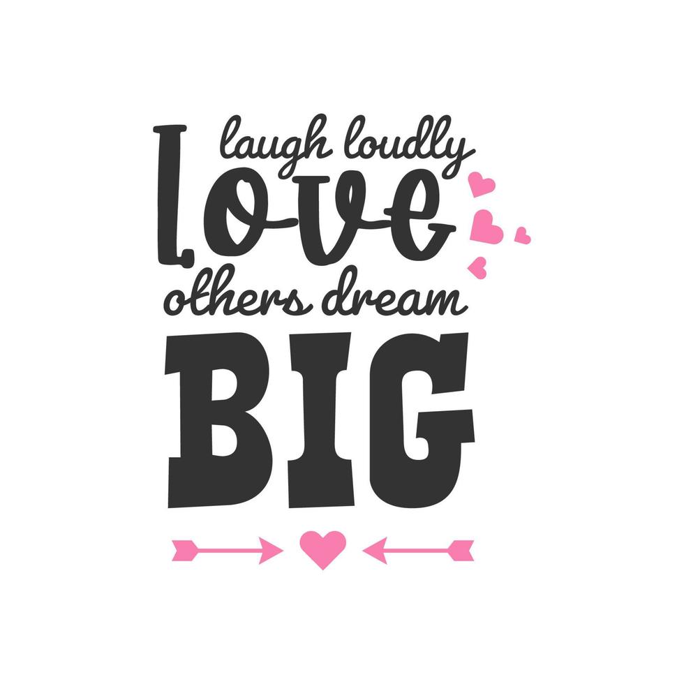 rir alto amar os outros sonhar grande, design de citações inspiradoras vetor