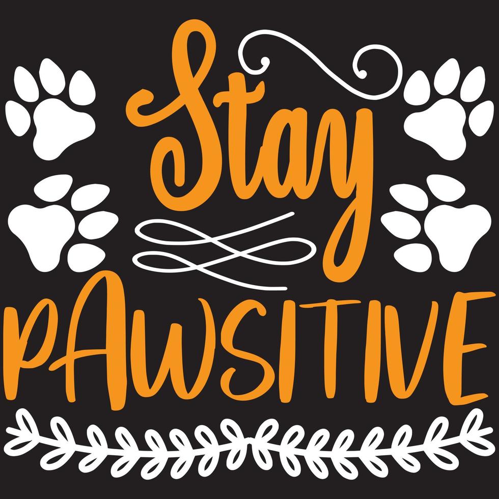 fique design de camiseta pawsitive. vetor