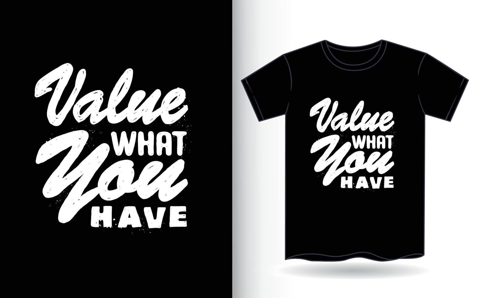 valorize o que você tem estilo de tipografia desenhada à mão para camiseta vetor